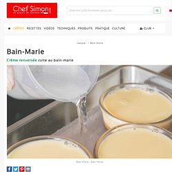 Bain-Marie - Définition de Bain-Marie - Lexique du vocabulaire de cuisine