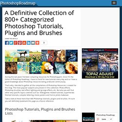 A Definitive Collection of 800+ Categorized Photoshop Tutorials, Plugins and Brushes