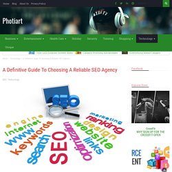 A Definitive Guide To Choosing A Reliable SEO Agency