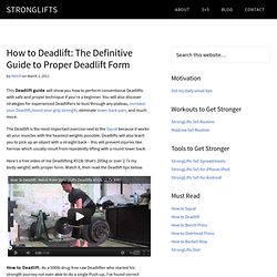 How to Deadlift: The Definitive Guide to Proper Deadlift Form StrongLifts