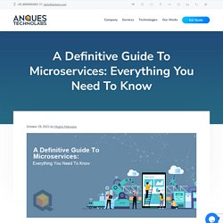 A Definitive Guide To Microservices: Everything You Need To Know