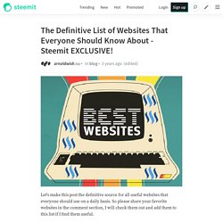 The Definitive List of Websites That Everyone Should Know About - Steemit EXCLUSIVE!
