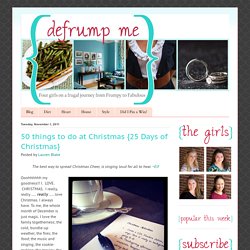 Defrump Me: 50 things to do at Christmas {25 Days of Christmas}