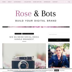Wie du deine Social Media Kanäle brandest - Rose & Bots