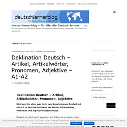 Deklination Deutsch – Artikel, Artikelwörter, Pronomen, Adjektive - A1-A2