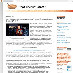 Marg Delahunty Inadvertantly Uncovers the Real Enemy of Poverty (October 27, 2011)
