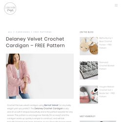 Delaney Velvet Crochet Cardigan – FREE Pattern – Lakeside Loops