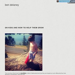ben delaney - On Kids and How to Help Them Grow