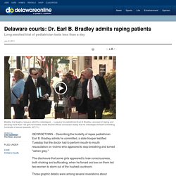 Delaware courts: Dr. Earl B. Bradley admits raping patients