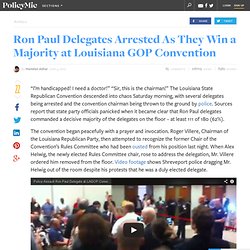 Ron Paul Delegates Arrested As They Win a Majority at Louisiana GOP Convention