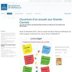 Ouverture d’un accueil aux Grands-Carmes - Délégation de Marseille - Secours catholique