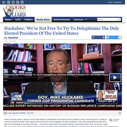 Huckabee: 'We're Not Free To Try To Delegitimize The Duly Elected President Of The United States