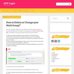 How to Delete or Change your Work Group? ADP workforce now log in
