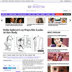 Delia Ephron's 13 Ways She Looks At Her Body