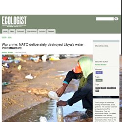 War crime: NATO deliberately destroyed Libya's water infrastructure