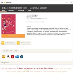 Délices et confidences, tome 1 : Bienvenue au club !