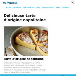 Délicieuse tarte d'origine napolitaine - Pâtisserie