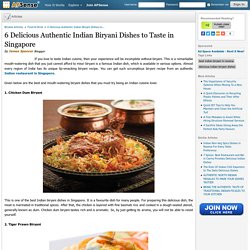 6 Delicious Authentic Indian Biryani Dishes to Taste in Singapore by James Spencer