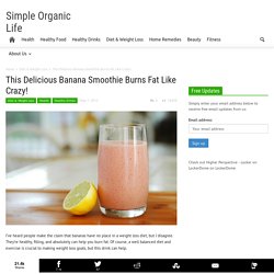 This Delicious Banana Smoothie Burns Fat Like Crazy!