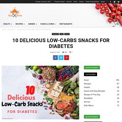 10 DELICIOUS LOW-CARB SNACKS FOR DIABETES