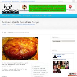 Delicious Upside Down Cake Recipe - Cooking Panda Simple Recipes for Desserts and Daily Food