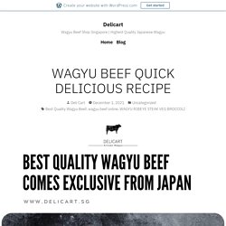 WAGYU BEEF QUICK DELICIOUS RECIPE – Delicart