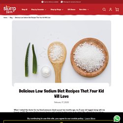 Delicious Low Sodium Diet Recipes That Your Kid Will Love – Slurrp Farm