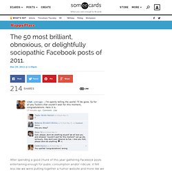 The 50 Most Brilliant, Obnoxious, Or Delightfully Sociopathic Facebook Posts Of 2011