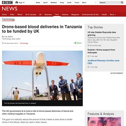 ***Drone-based blood deliveries in Tanzania to be funded by UK - BBC News