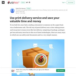 Use print delivery service and save your valuable time and money