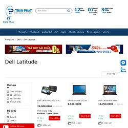 Dell Latitude - Business Cao Cấp Giá Rẻ