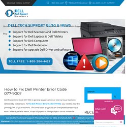 How to Fix Dell Printer Error Code 077-900? Call 1-800-582-2431 Toll-Free