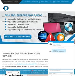 Fix Dell Printer Error Code 007-371, Steps? 1800-582-2431 Help Desk