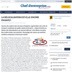 LA DÉLOCALISATION EST-ELLE ENCORE PAYANTE? - enquête