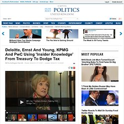Huff: Deloitte, Ernst And Young, KPMG And PwC Using 'Insider Knowledge' From Treasury To Dodge Tax