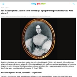 Qui était Delphine Lalaurie, cette femme qui a perpétré les pires horreurs au XIXe siècle ?