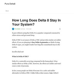 How Long Does Delta 8 Stay In Your System?