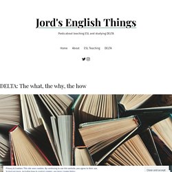 DELTA: The what, the why, the how – Jord's English Things