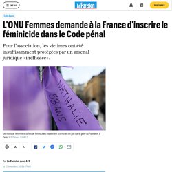 L'ONU Femmes demande à la France d'inscrire le féminicide dans le Code pénal