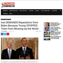 Iran DEMANDS Reparations from Biden Because Trump STOPPED Them from Blowing Up the World