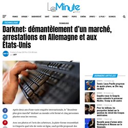 Darknet: démantèlement d’un marché, arrestations en Allemagne et aux États-Unis - Laminute.info: