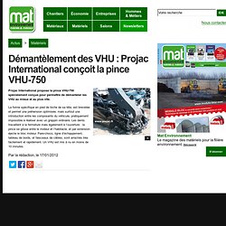 Démantèlement des VHU : Projac International conçoit la pince VHU-750 - Mat Environnment