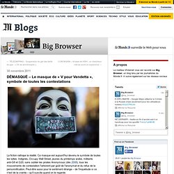 DÉMASQUÉ – Le masque de « V pour Vendetta », symbole de toutes les contestations