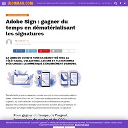 Adobe Sign : gagner du temps en dématérialisant les signatures