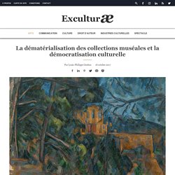 La dématérialisation des collections muséales et la démocratisation culturelle