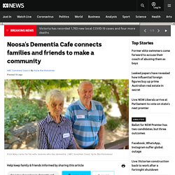 Noosa's Dementia Cafe connects families and friends to make a community
