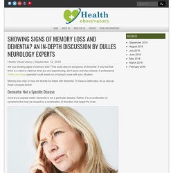Memory Loss and Dementia: Dulles Neurology Experts Discuss In Depth
