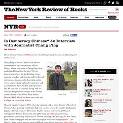 Is Democracy Chinese? An Interview with Journalist Chang Ping by Ian Johnson