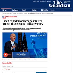 Biden hails democracy and rebukes Trump after electoral college victory