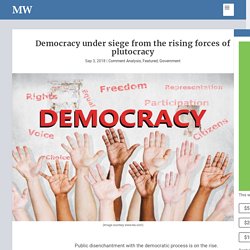 Democracy under siege from the rising forces of plutocracy